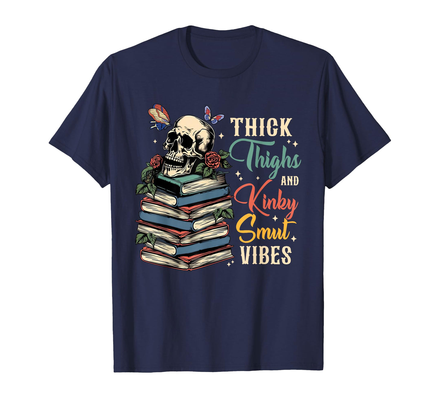 Skeleton Thick Thighs and Kinky Smutty Vibes Funny Saying T-Shirt