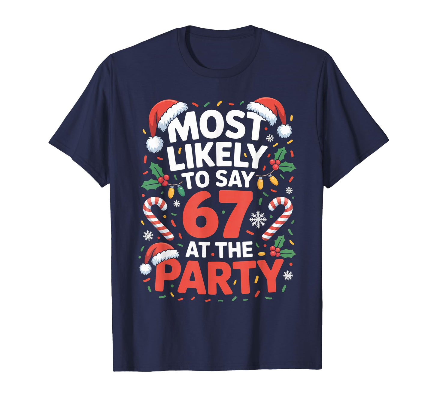 67 Funny Christmas Meme Most Likely to Say 67 at The Party T-Shirt