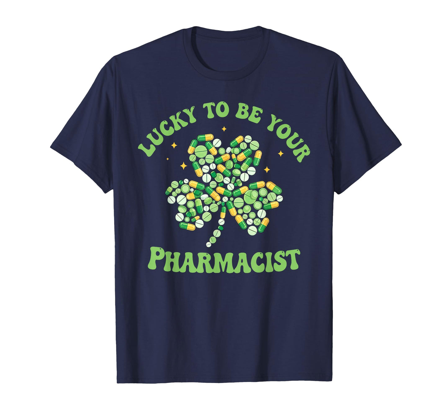 Lucky to Be Your Pharmacist Shamrock Pharmacy St Patrick Day T-Shirt