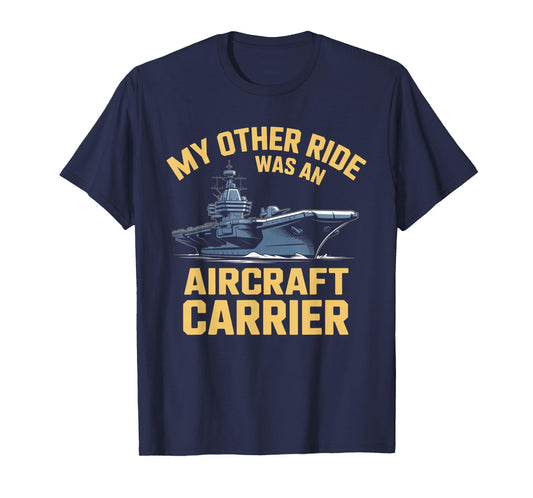 My Other Ride was an Aircraft Carrier T-Shirt