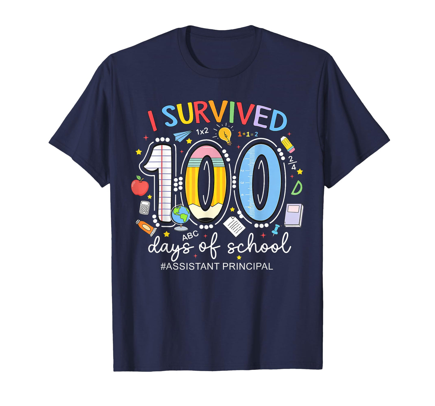 Funny Assistant Principal Life I Survived 100 Days of School T-Shirt