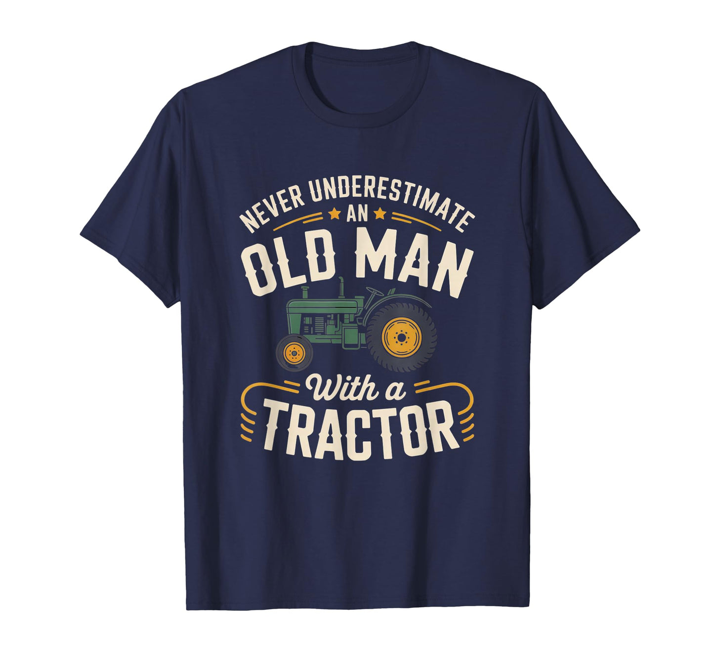 Never Underestimate an Old Man with a Tractor – Farming dad T-Shirt