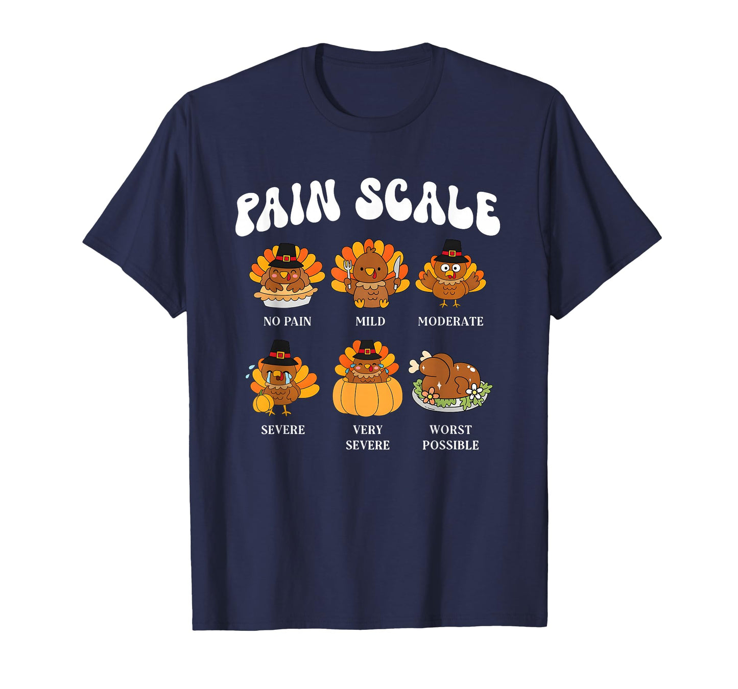 Pain Scale Turkey Pain Assessment Trauma Nurse Thanksgiving T-Shirt