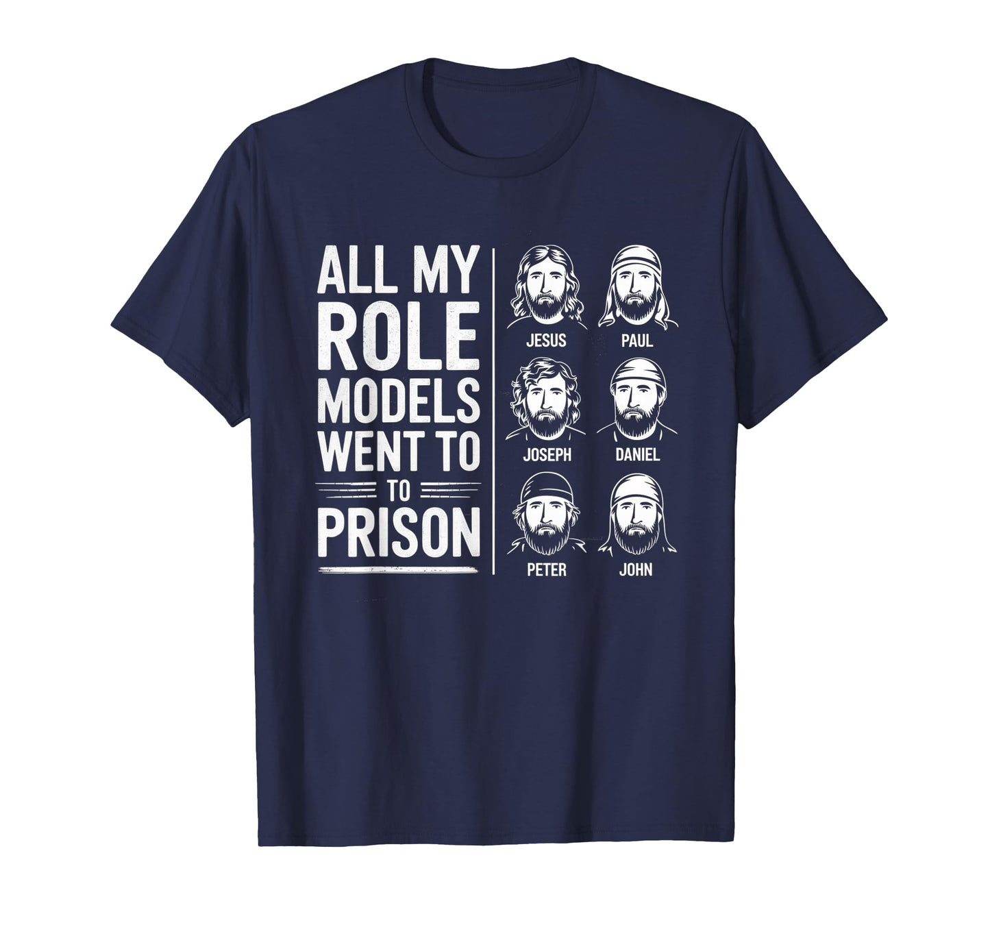 All My Role Models Went to Prison Jesus God Bible Gospel T-Shirt