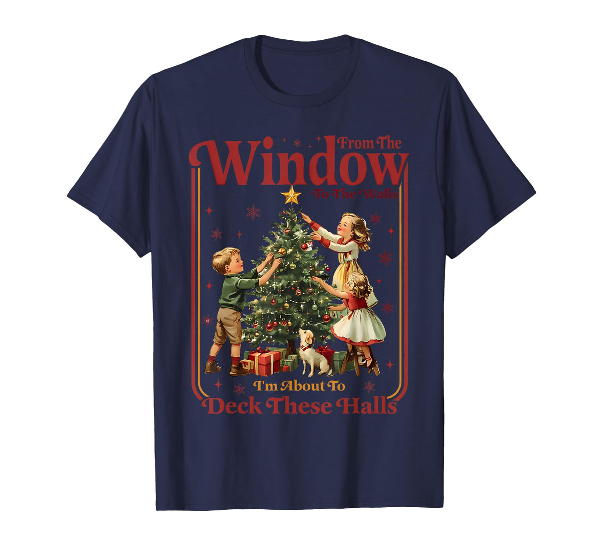 from The Windows to The Walls I'm About to Deck These Halls T-Shirt