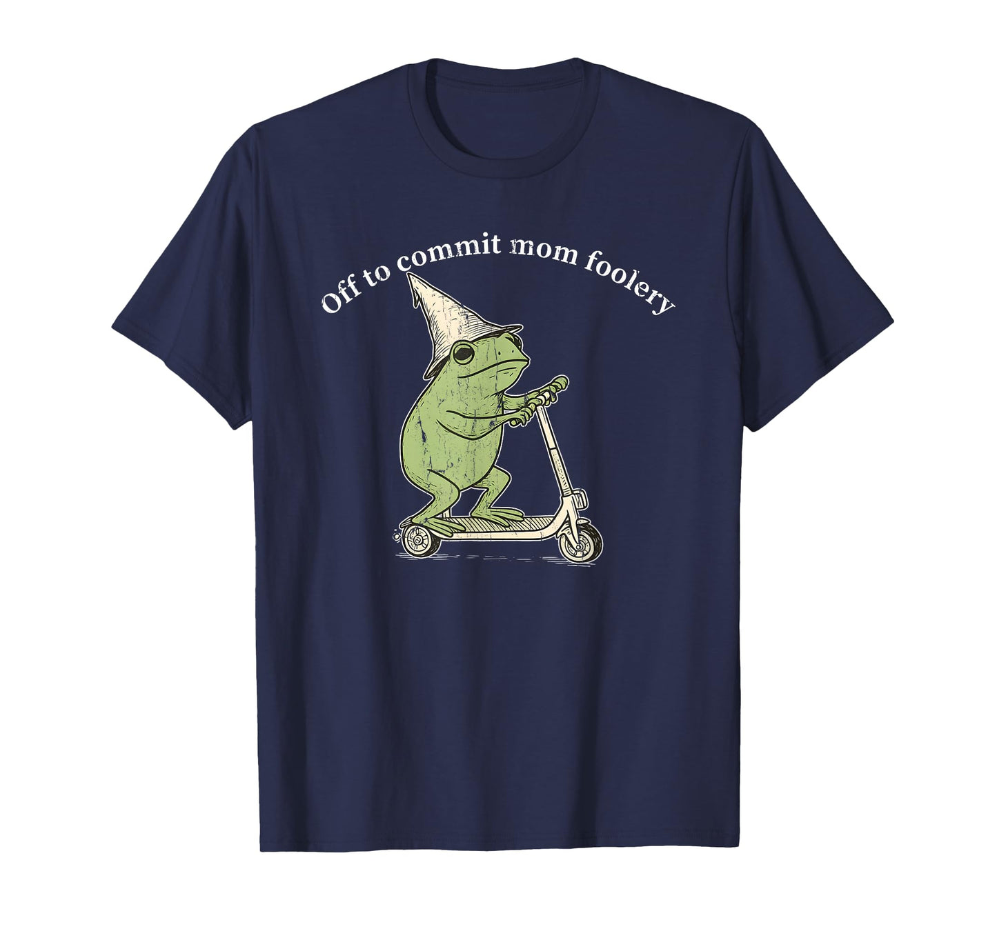 Off to Commit Mom Foolery, Funny Frog Meme T-Shirt