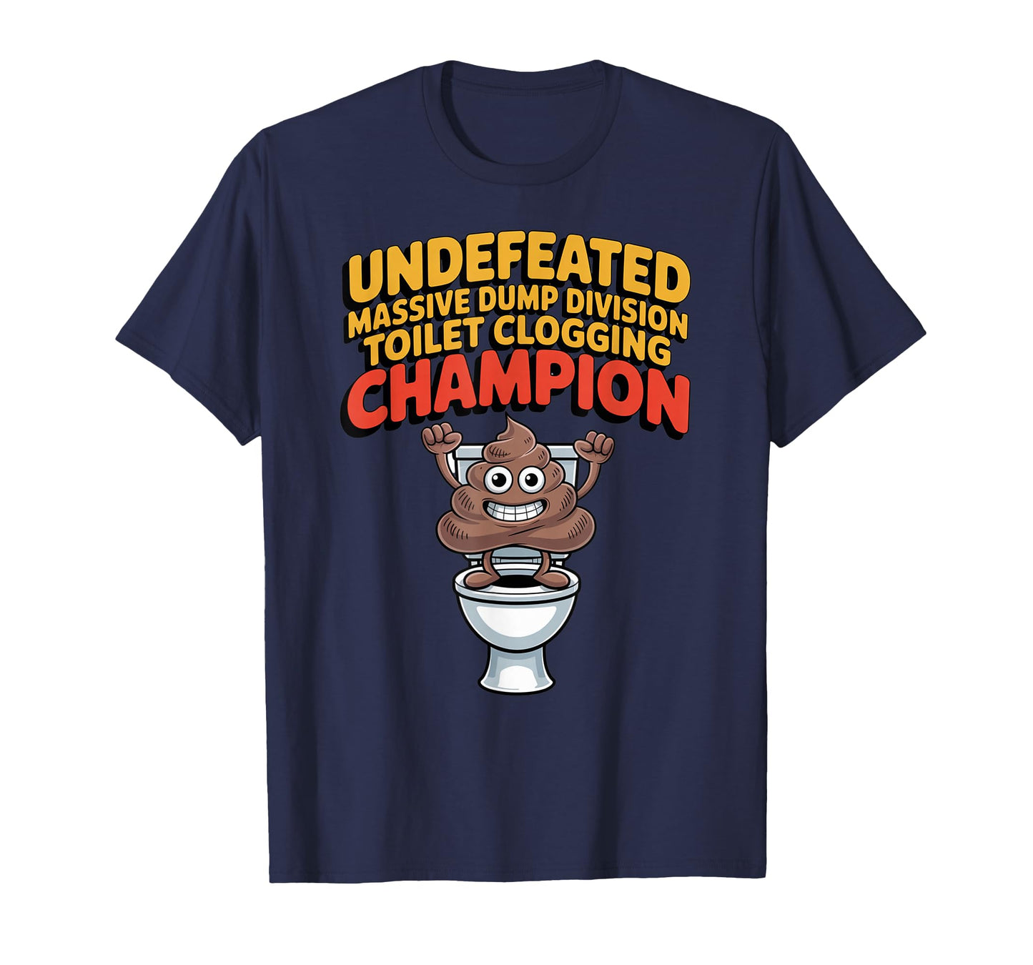 Undefeated Massive Dump Division Toilet Clogging Champion T-Shirt