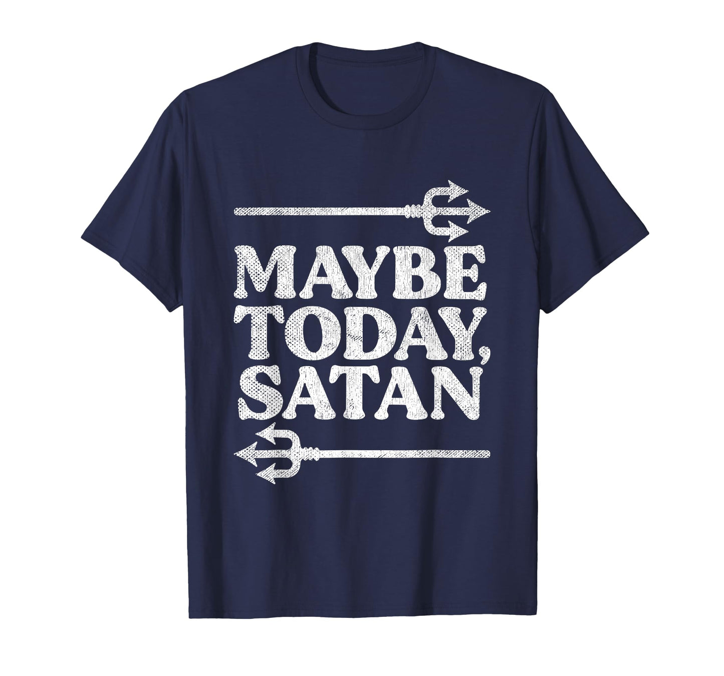 Maybe Today Satan Ironic Quote Vintage Funny Satanic T-Shirt