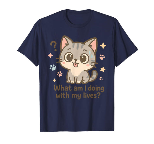 What Am I Doing with My Lives Cute Cat Humor T-Shirt