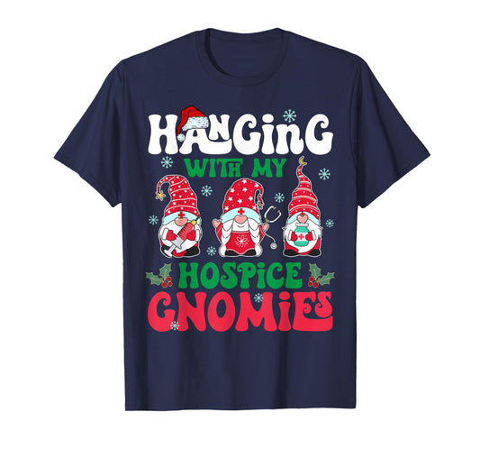 Hanging with My Hospice Gnomies Nurse Gnome Funny Christmas T-Shirt