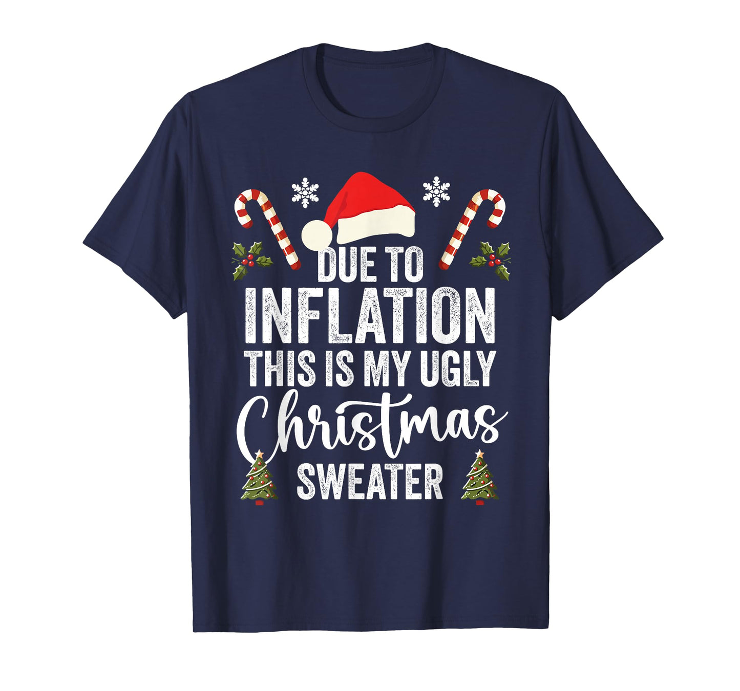 Due to Inflation This is My Ugly Christmas Sweaters Xmas T-Shirt