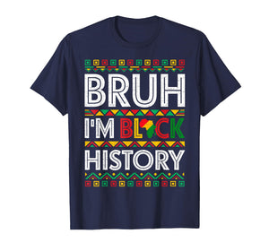 Bruh I Am Black History Month African Pride Men Women Kids T-Shirt