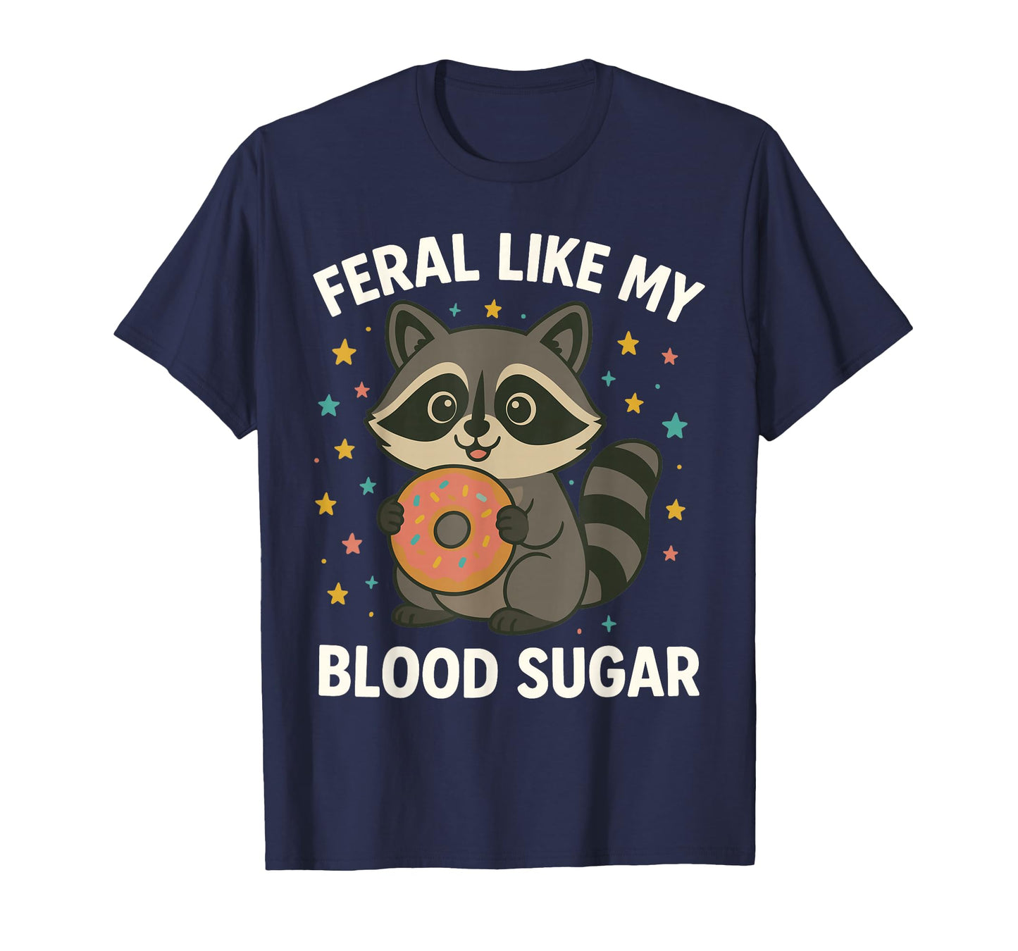 Feral Like My Blood Sugar Raccoon Donuts Diabetes Awareness T-Shirt