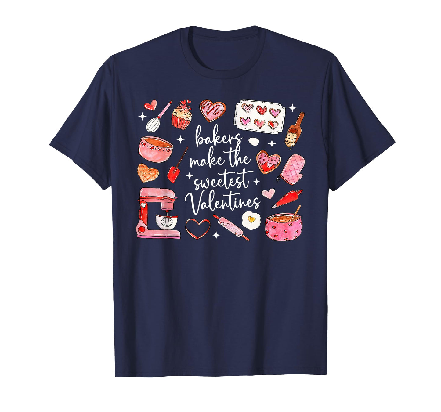 Bakers Make The Sweetst Valentines Baking Chef Men Women T-Shirt