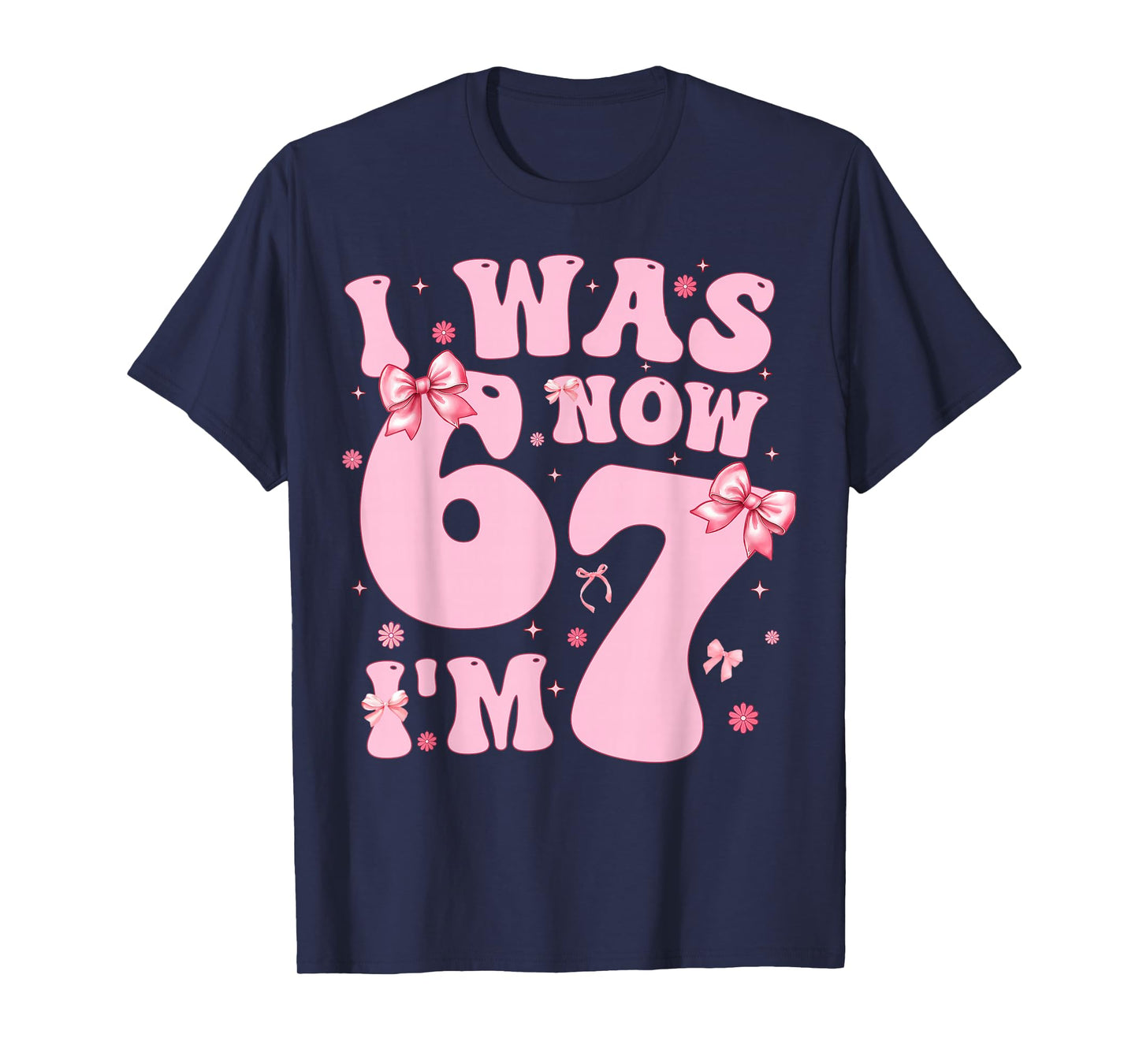 7 Year Old Birthday Girl Shirt - I was 6 Now I'm 7 67 Funny T-Shirt