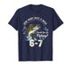 Funny 67 How Many Days A Week Should You Go Fishing 6-7 Meme T-Shirt