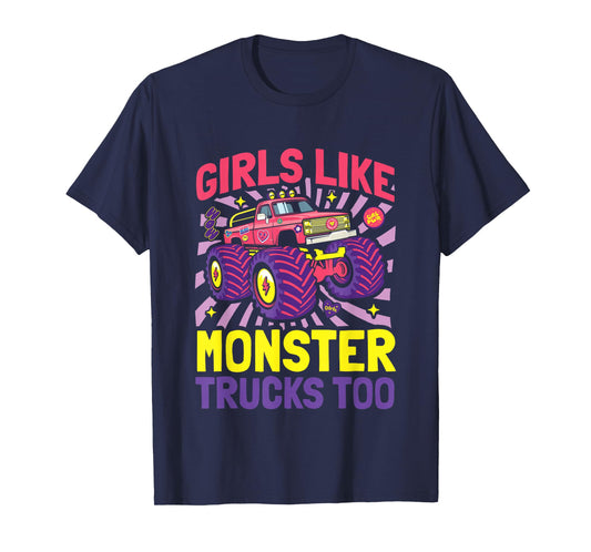 Monster Truck Girls Like Monsters Too Birthday Christmas T-Shirt