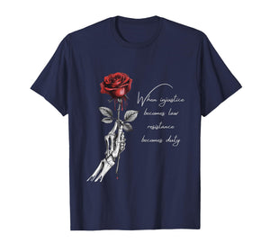 Quote When Injustice Becomes Law Resistance Becomes Duty T-Shirt