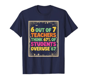 Teacher 6 7 Funny Overuse 67 Halloween Teacher Humor T-Shirt