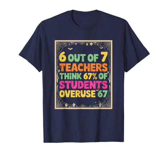 Teacher 6 7 Funny Overuse 67 Halloween Teacher Humor T-Shirt