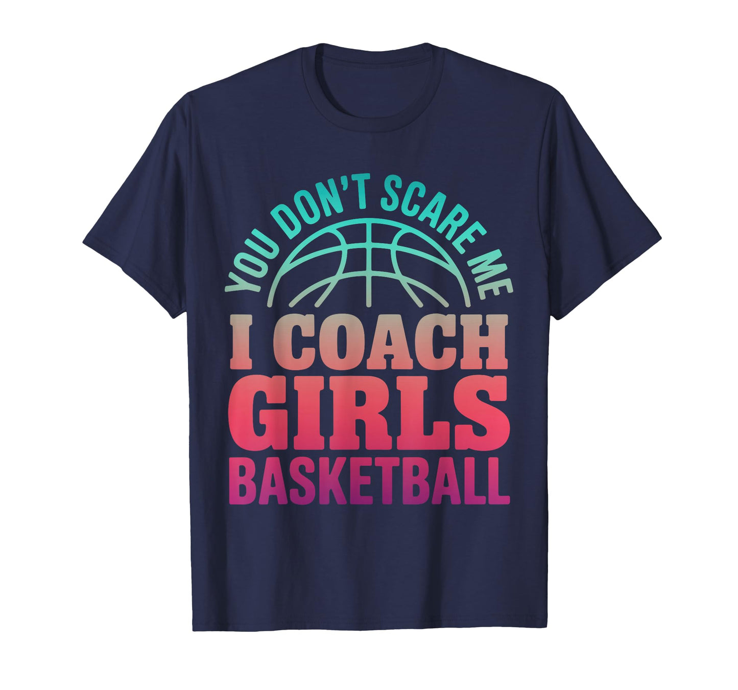 Basketball Coach Girls Bball Gag Team Trainer Humor Coaching T-Shirt