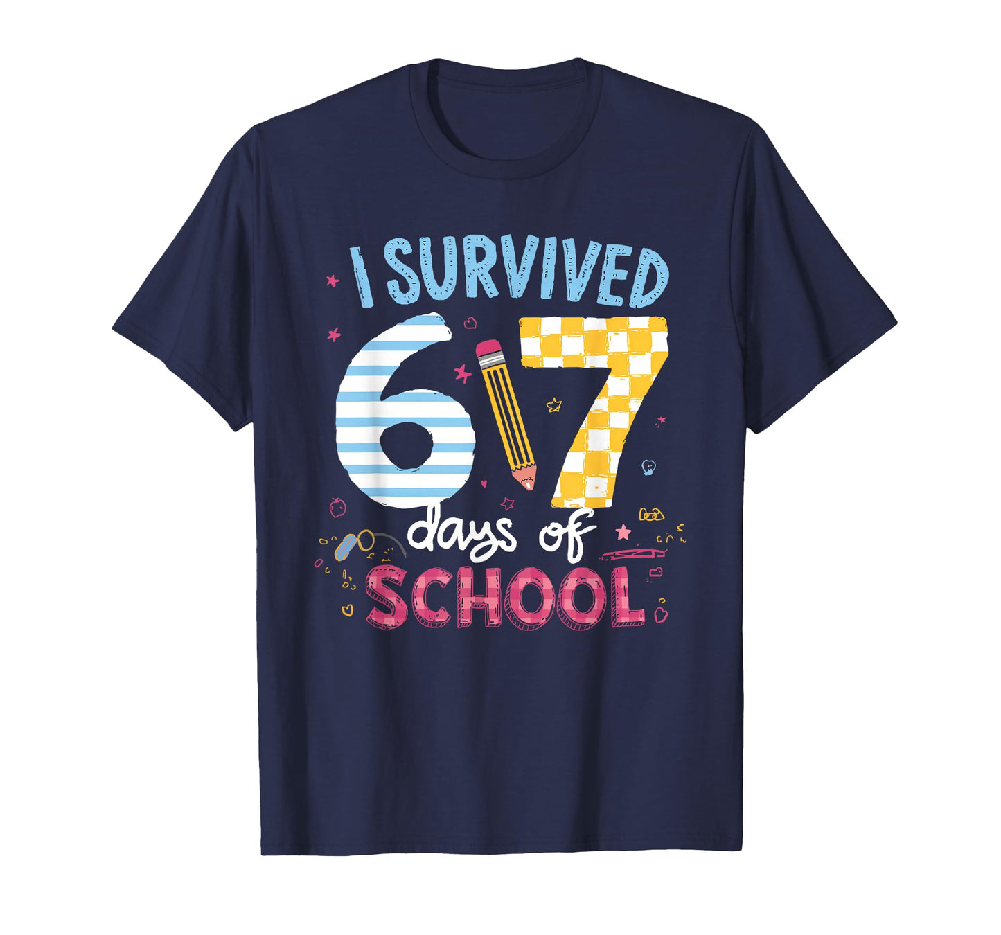 I Survived 67 Days of School Students Teachers Six Seven T-Shirt