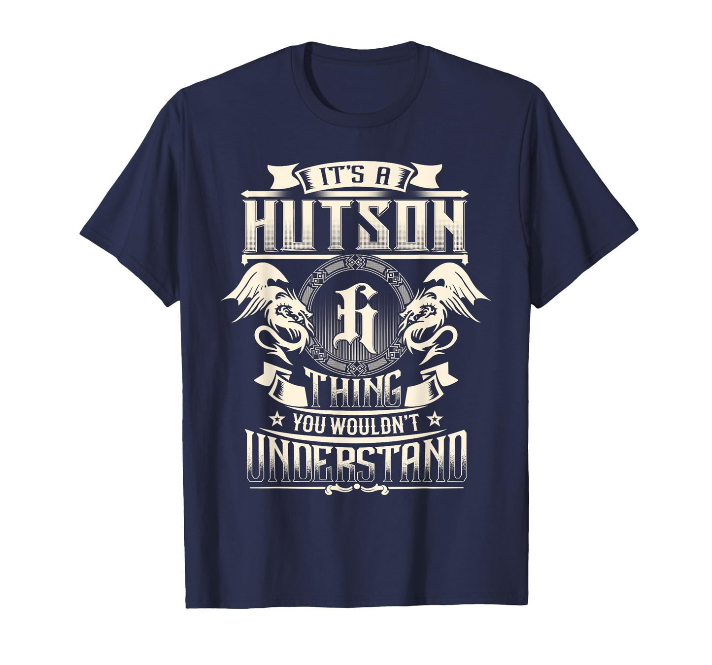 It's A HUTSON Thing You Wouldn't Understand Family Name T-Shirt