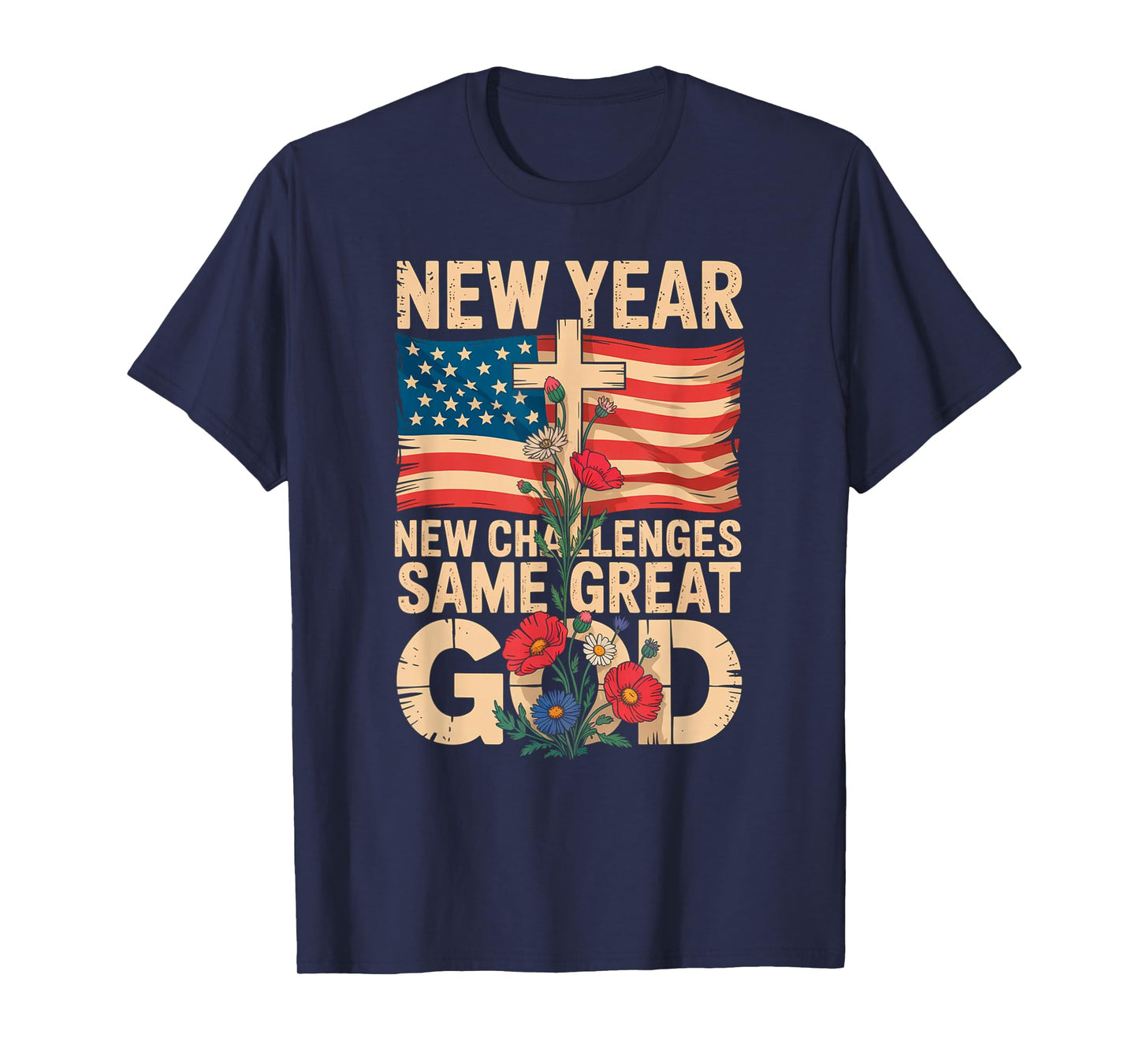 Happy New Year 2026 Christian Challenges Same Great God T-Shirt
