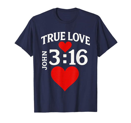 Valentines John 316 True Love Jesus Christian Men Women Kids T-Shirt
