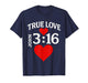 Valentines John 316 True Love Jesus Christian Men Women Kids T-Shirt