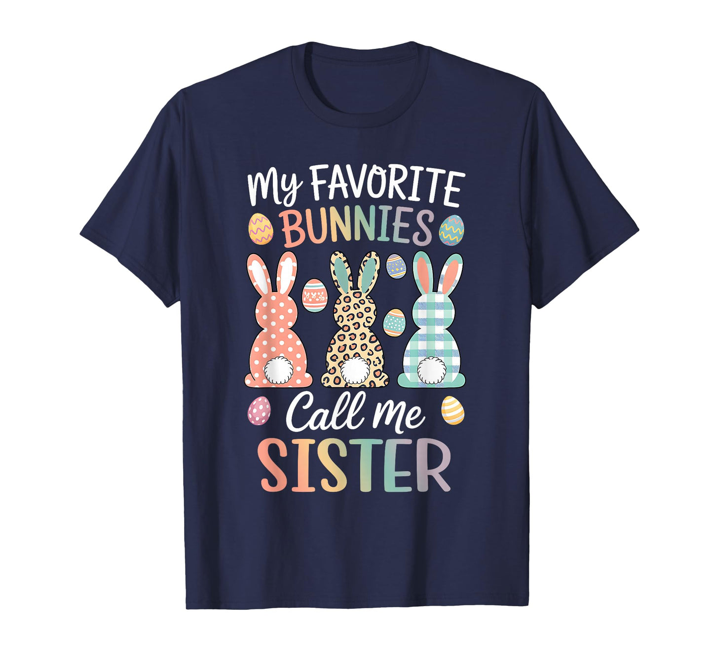 My Favorite Bunnies Call Me Sister Easter Bunny Easter Day T-Shirt