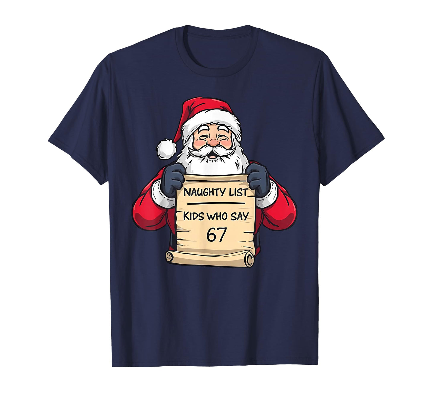 Santa Naughty List Kids Who Say 67 - Six Seven Christmas T-Shirt