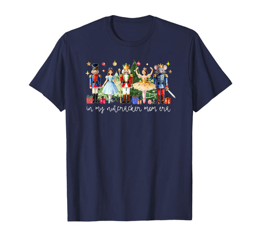 in My Nutcracker Mom Era, Nutcracker Holiday, Ballet Dance T-Shirt