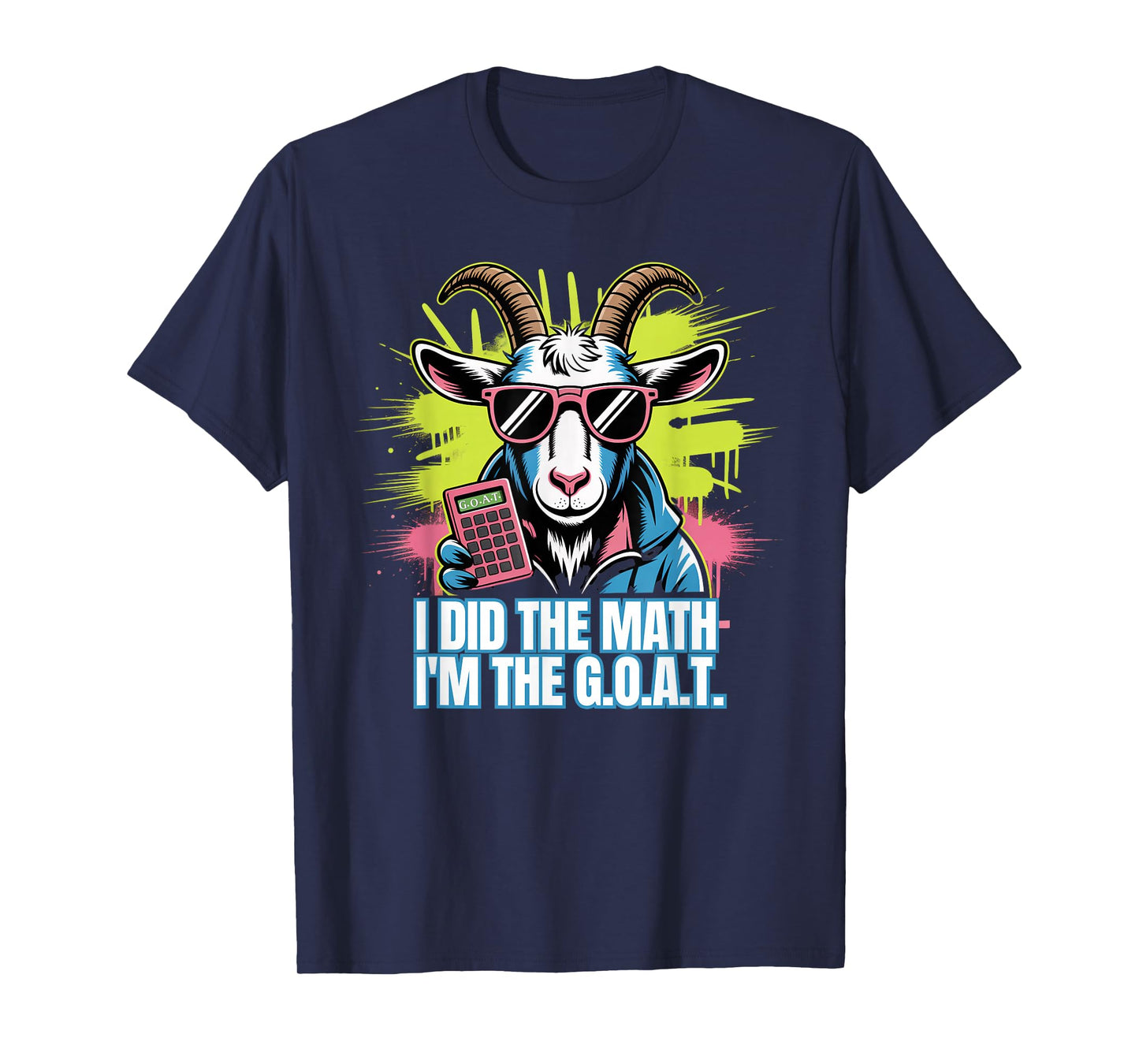 Funny Math I'm The G.O.A.T. Teacher Mathematics Calculator T-Shirt