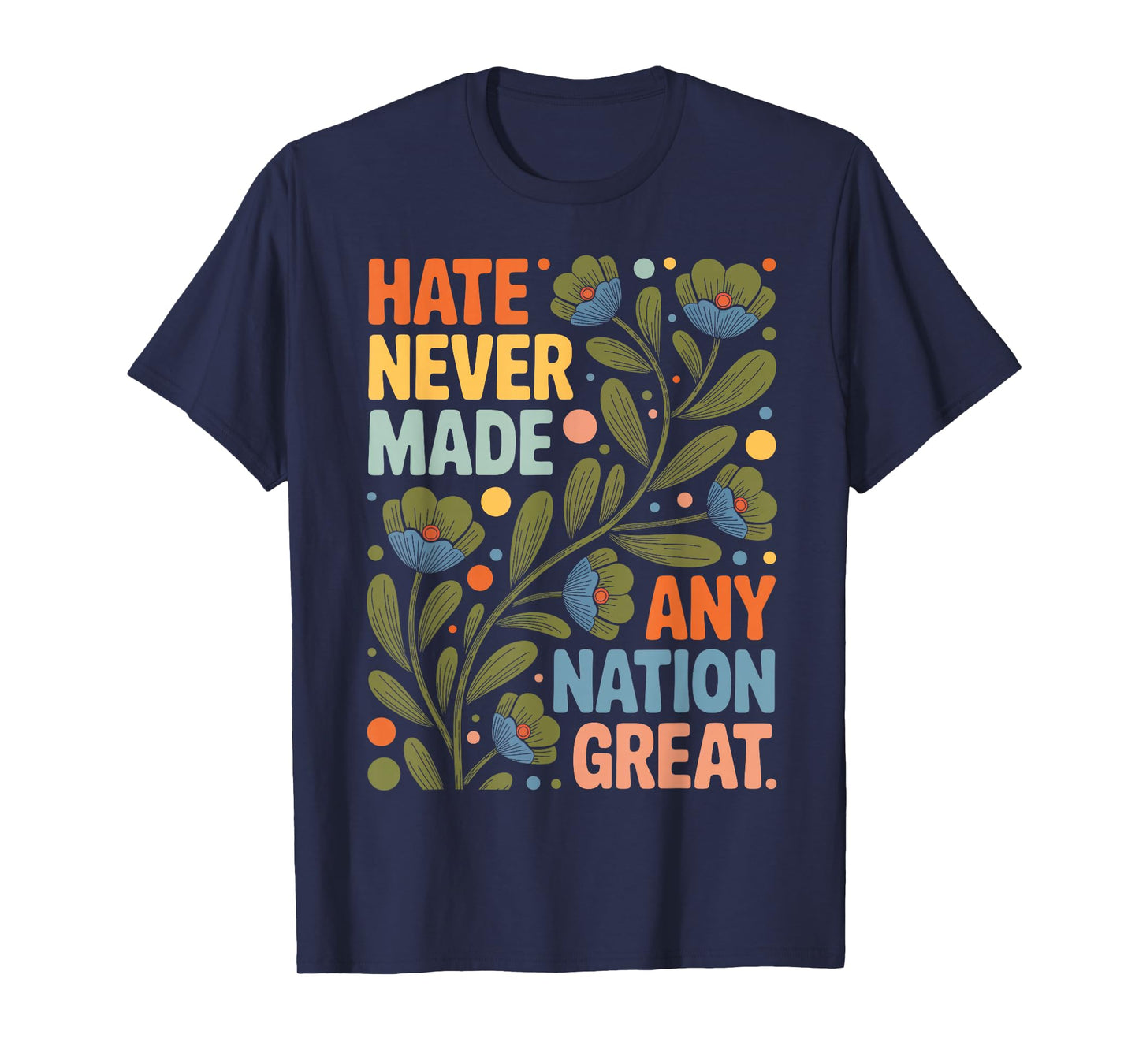 Hate Never Made Any Nation Great Retro Equality Activist T-Shirt
