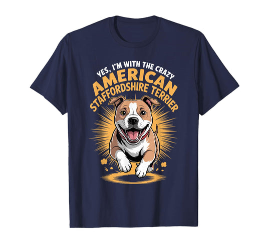 Pet Dog Yes Im with The Crazy American Staffordshire Terrier T-Shirt