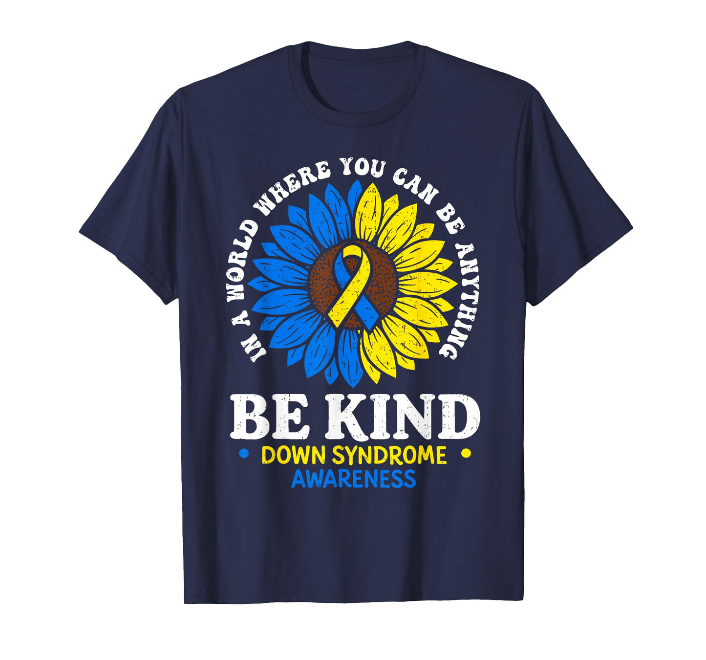 Be Kind Motivational Sunflower T21 World Down Syndrome Day T-Shirt