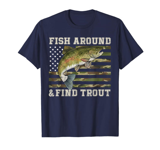 Fish Around and Find Trout American Flag Funny Fisherman T-Shirt