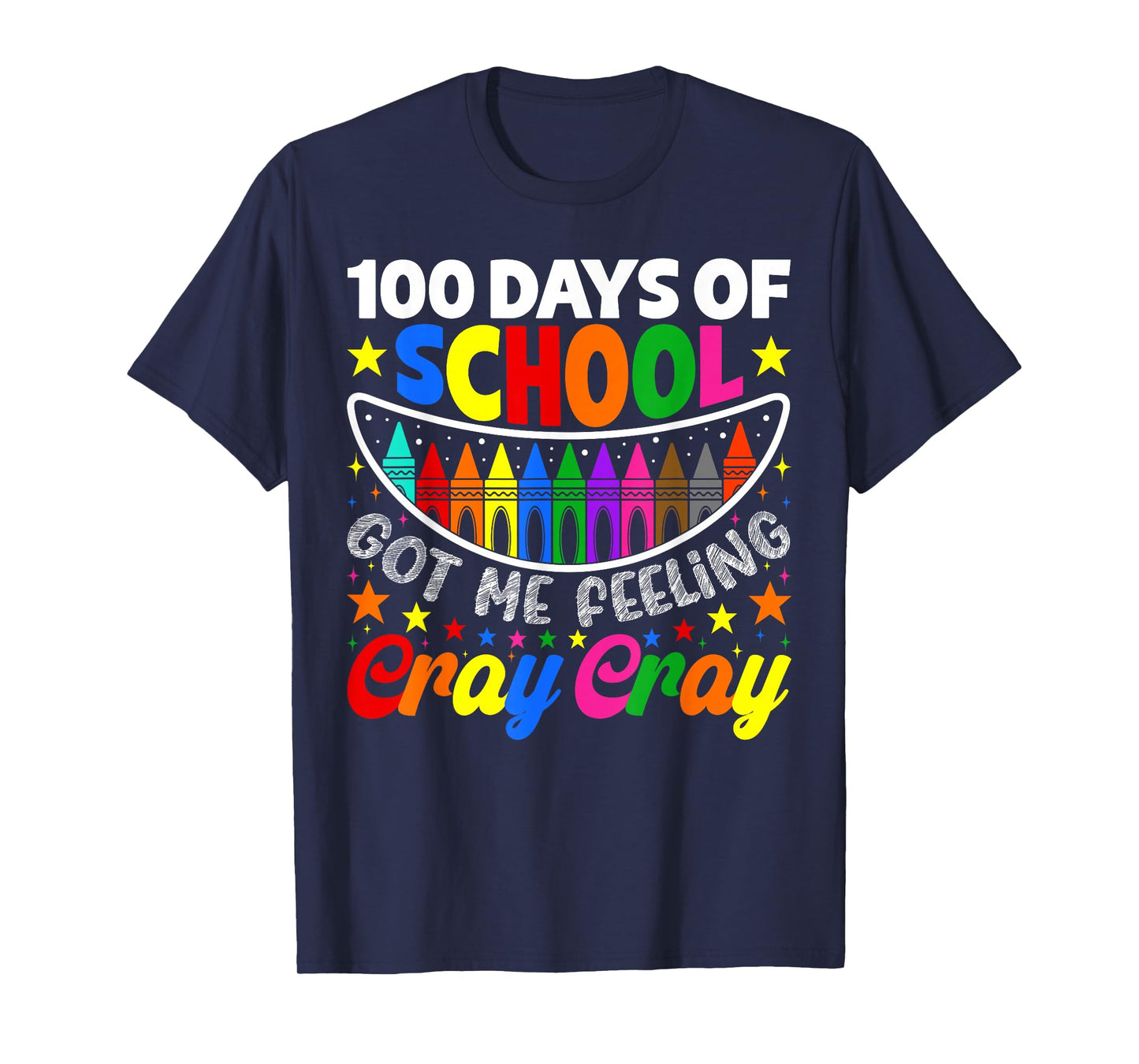 Funny 100 Days of School Got Me Feeling Cray Cray Teacher T-Shirt