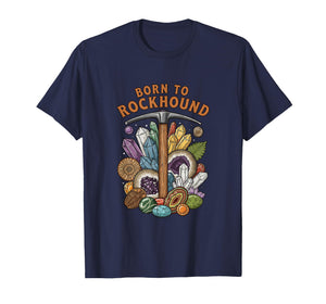 Born to Rockhound Geology Fossil Crystal Rock Collector T-Shirt
