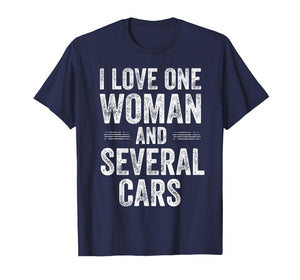 I Love One Woman and Several Cars Funny Car Guy T-Shirt