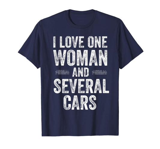 I Love One Woman and Several Cars Funny Car Guy T-Shirt