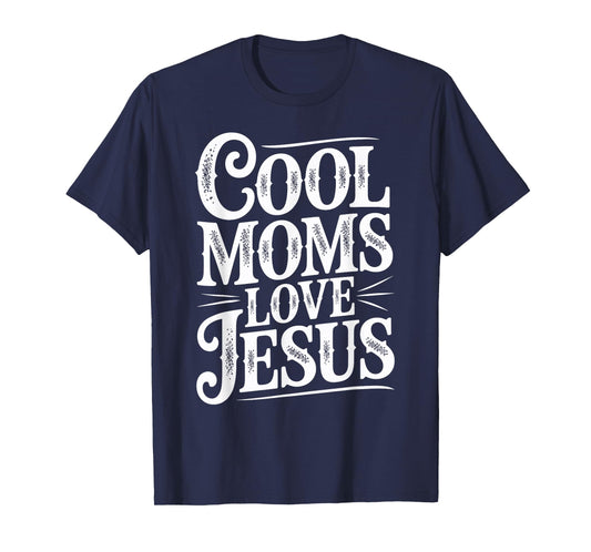 Cool Moms Love Jesus Christian Faith Phrase T-Shirt