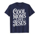 Cool Moms Love Jesus Christian Faith Phrase T-Shirt