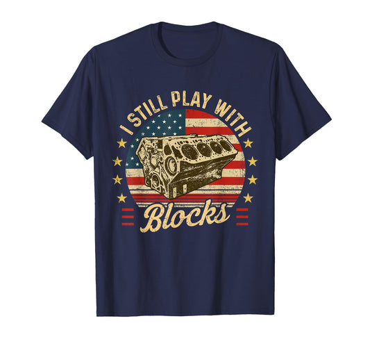 I Still Play with Blocks Retro Patriotic Car Engine Mechanic T-Shirt