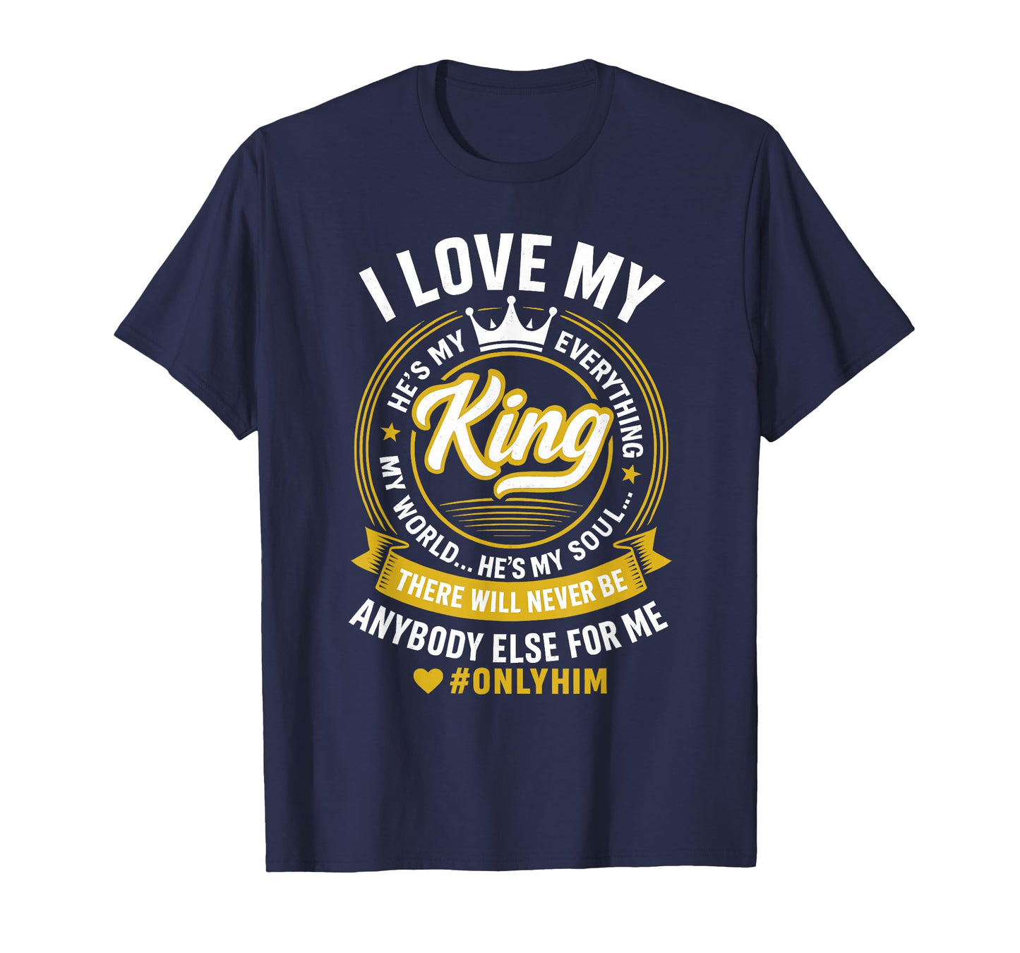 I Love My King He's My Everything in My World Couple T-Shirt