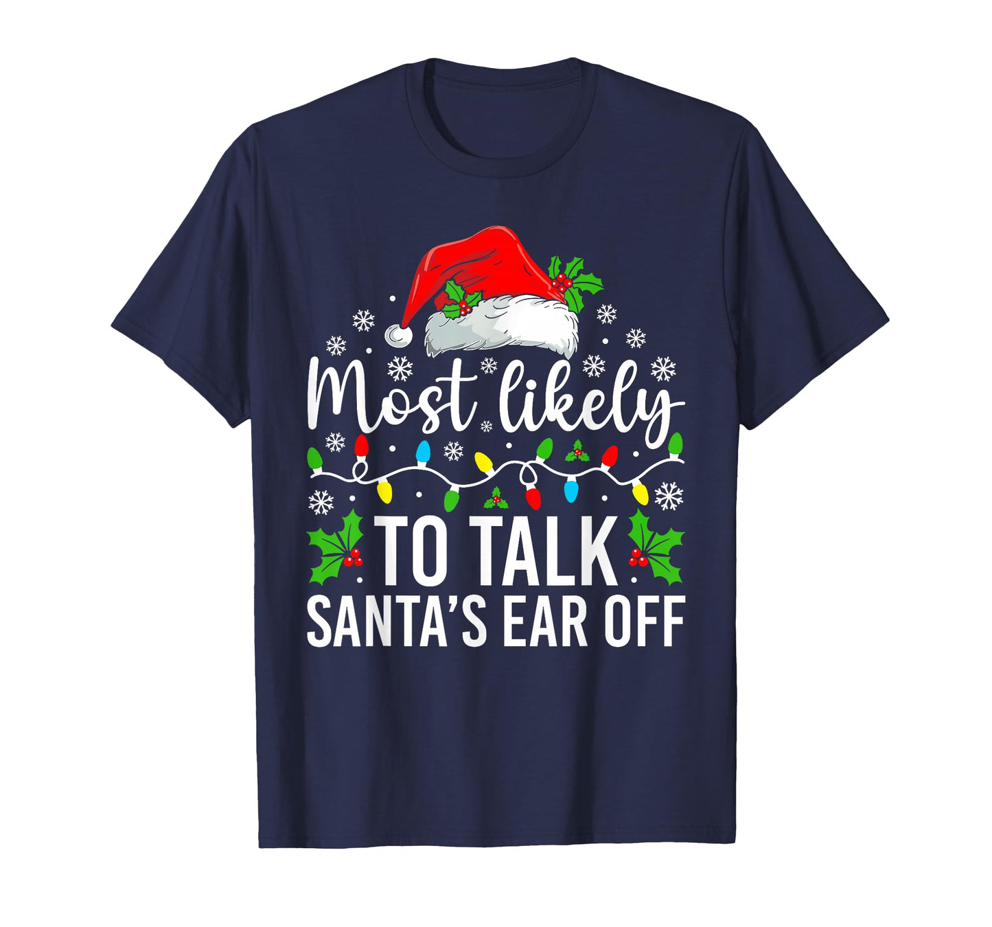 Most Likely to Talk Santa's Ear Off Christmas Family T-Shirt