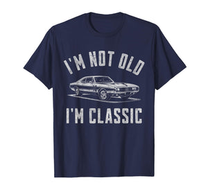 I'm Not Old I'm Classic Car Lover Funny Fathers Birthday T-Shirt