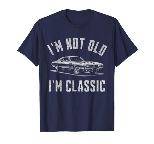 I'm Not Old I'm Classic Car Lover Funny Fathers Birthday T-Shirt