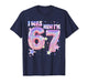 7 Year Old Birthday Girl Funny I was 6 Now I'm 7 67 Meme T-Shirt